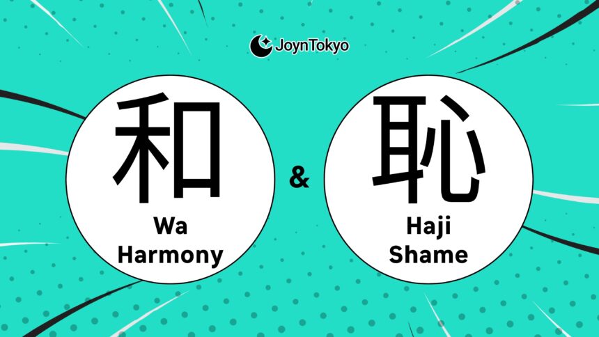 Japanese interaction rests on two guiding principles: wa (和, harmony) and haji (恥, shame)